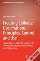 Freezing Colloids: Observations, Principles, Control, And Use
