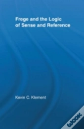 Frege And The Logic Of Sense And Reference