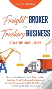 Freight Broker And Trucking Business Startup 2021-2022