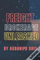 Freight Brokerage Unleashed
