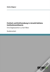 Freiheit Und Entfremdung In Arnold Gehlens Institutionentheorie