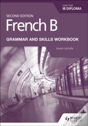 French B For The Ib Diploma Grammar And Skills Workbook Second Edition