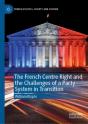 French Centre Right And The Challenges Of A Party System In Transition - Preview