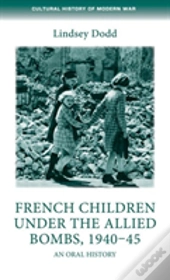 French Children Under The Allied Bombs, 1940â€“45