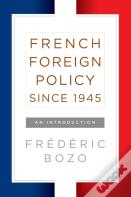 French Foreign Policy Since 1945