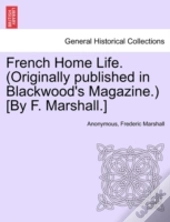 French Home Life. (Originally Published In Blackwood'S Magazine.) (By F. Marshall.)