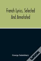 French Lyrics, Selected And Annotated