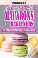 French Macarons For Beginners