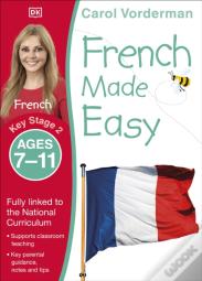 French Made Easy, Ages 7-11 (Key Stage 2)