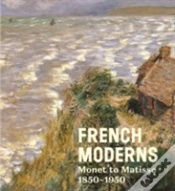 Capa do artigo French Moderns: Monet To Matisse 1850-1950