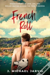French Roll: Misadventures In Love, Life