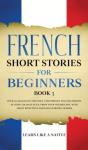 French Short Stories For Beginners Book 3 - Preview