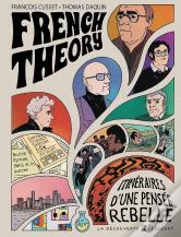French Theory : Itinéraires D'Une Pensée Rebelle