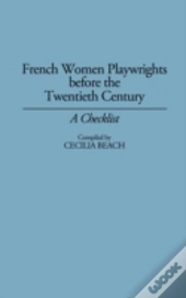 French Women Playwrights Before The Twentieth Century