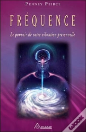 Frequence - Le Pouvoir De Votre Vibration Personnelle