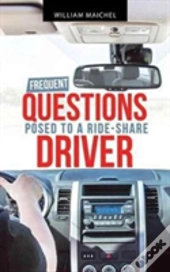 Frequent Questions Posed To A Ride-Share Driver