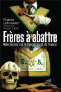Freres A Abattre ; Main Basse Sur Le Grand Orient De France - Preview