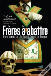 Capa do artigo Freres A Abattre ; Main Basse Sur Le Grand Orient De France