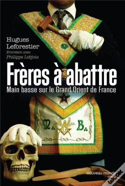 Capa do artigo Freres A Abattre ; Main Basse Sur Le Grand Orient De France
