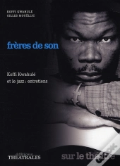 Frères De Son ; Koffi Kwahulé Et Le Jazz, Entretiens
