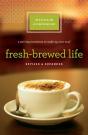 Fresh-Brewed Life Revised And   Updated - Preview