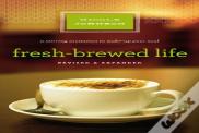 Fresh-Brewed Life Revised And Updated