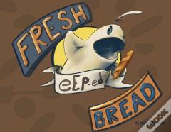 Fresh Eep-Ed Bread