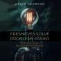Fresh Eyes Sove Problems Easier - Preview