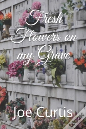 Capa do artigo Fresh Flowers On My Grave