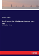 Fresh Hearts That Failed Three Thousand Years Ago