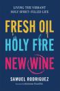 Fresh Oil, Holy Fire, New Wine - Preview