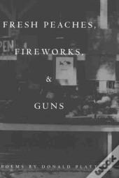 Fresh Peaches, Fireworks And Guns