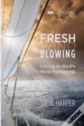 Fresh Wind Blowing: Living In God'S New Pentecost