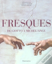 Fresques ; De Giotto À Michel-Ange