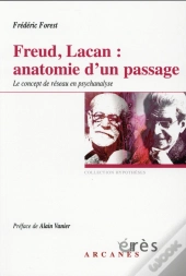 Freud, Lacan ; Anatomie D'Un Passage : La Notion De Réseau En Psychanalyse
