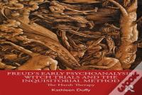 Freud'S Early Psychoanalysis, Witch Trials And The Inquisitorial Method