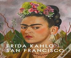 Frida Kahlo And San Francisco