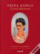 Frida Kahlo ; Confidences