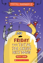 Capa do artigo Friday - The Total Ice Cream Meltdown (Total Mayhem #5)