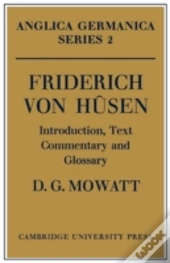 Friderich Von Husen: Introduction, Text, Commentary And Glossary