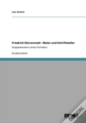 Friedrich Durrenmatt - Maler Und Schriftsteller