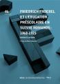 Friedrich Froebel Et L'Éducation Préscolaire En Suisse Romande : 1860 -1925 - Preview