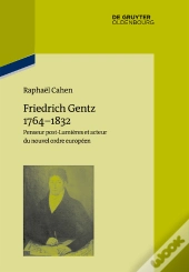 Friedrich Gentz 1764-1832