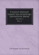 Friedrich Wilhelm Joseph Von Schellings Sammtliche Werke Volume 3part 1