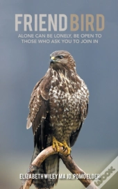 Friend Bird: Alone Can Be Lonely, Be Ope