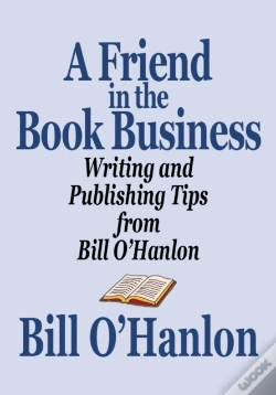 Capa do artigo Friend In The Book Business: Writing And Publishing Tips From Bill O'Hanlon
