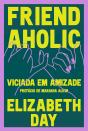 Friendaholic - Viciada Em Amizade - Preview