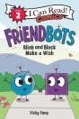 Friendbots: Blink And Block Make A Wish - Preview