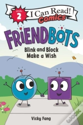 Friendbots: Blink And Block Make A Wish