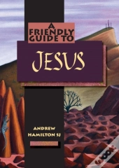Friendly Guide To Jesus